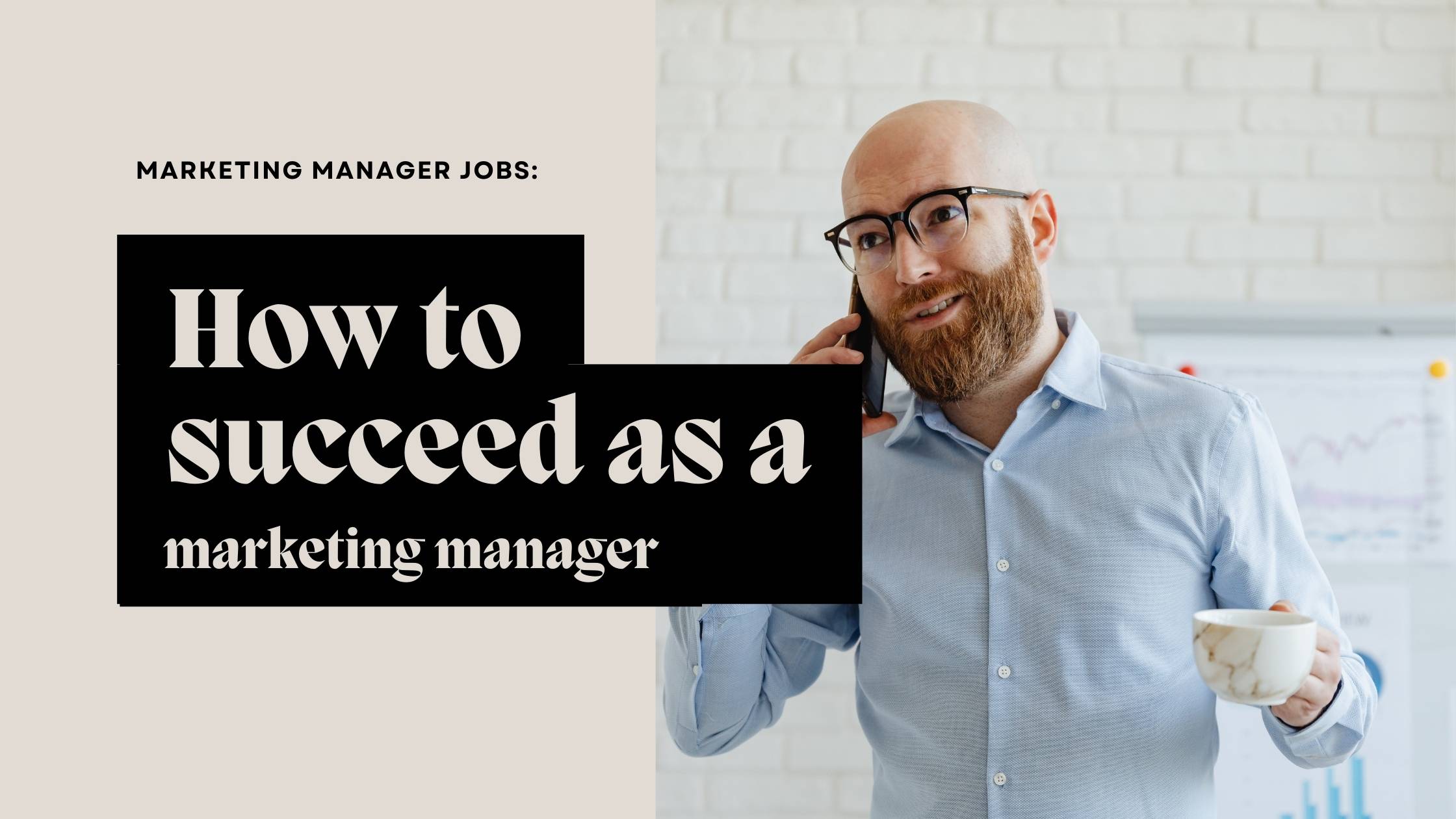 Marketing Manager Jobs - How to Succeed as a Marketing Manager