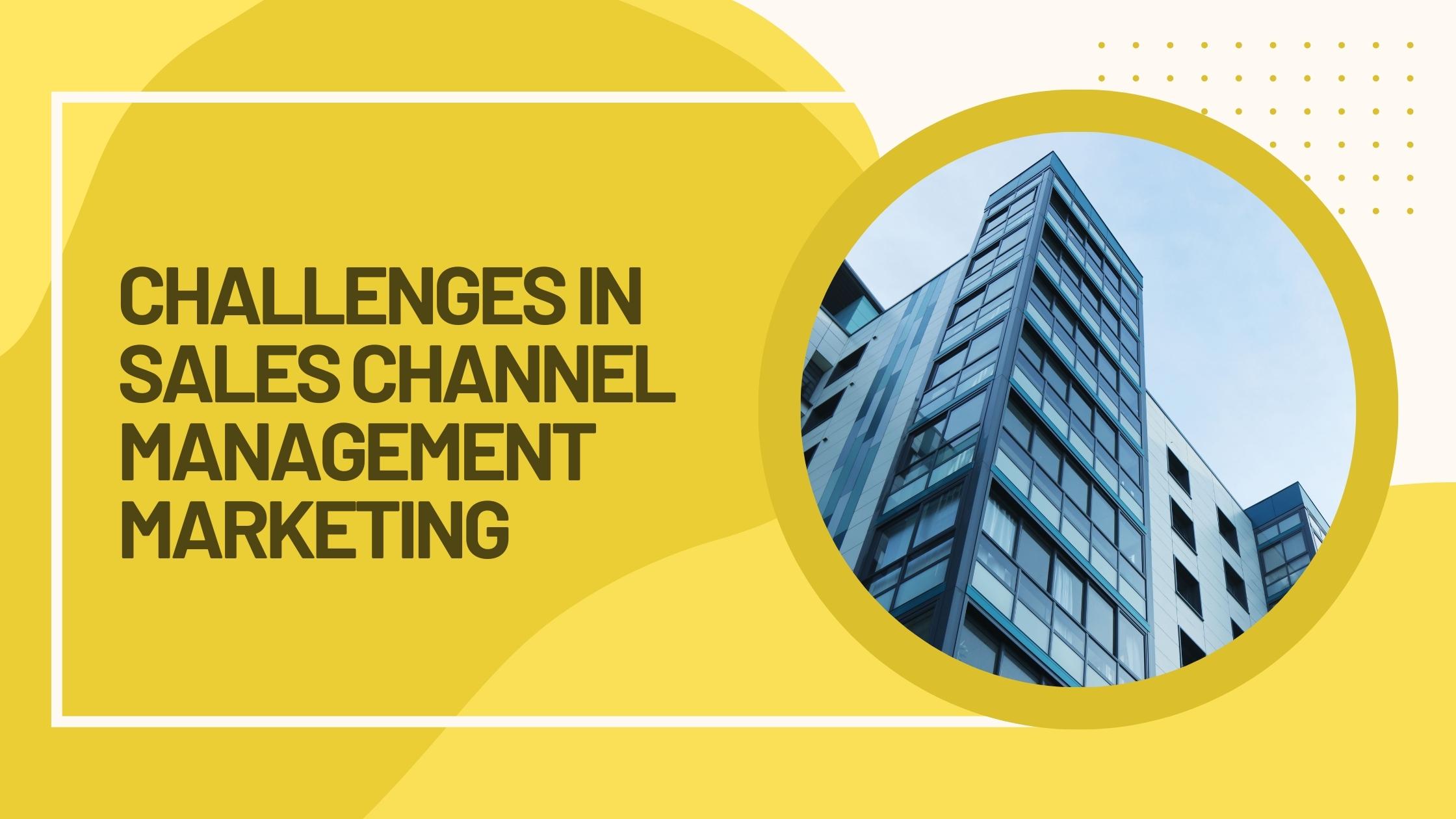 Challenges in Sales Channel Management Marketing - How to Get It Right in 2026